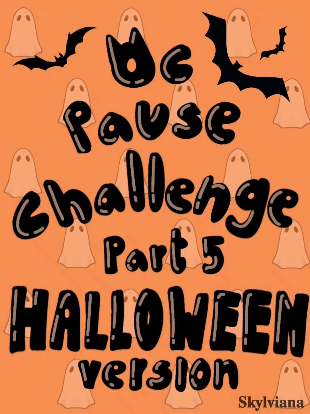 °~🕷🎃Oc Pause Challenge Part 5 HALLOWEEN Version🎃🕷~°